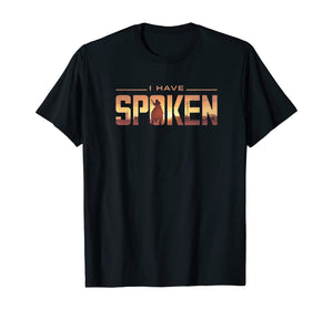 Funny shirts V-neck Tank top Hoodie sweatshirt usa uk au ca gifts for I Have Spoken T-Shirt T-Shirt 76862