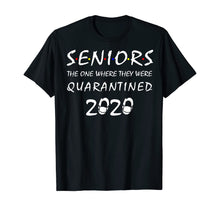 Load image into Gallery viewer, Seniors The One Where They Were Quarantined 2020 Gift TShirt255346
