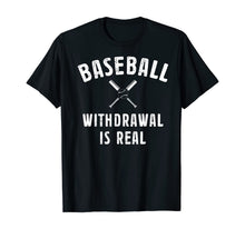 Load image into Gallery viewer, Baseball Withdrawal Is Real Funny Sports Quotes Memes Lover TShirt283234
