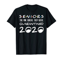 Load image into Gallery viewer, Seniors The One Where They Were Quarantined 2020 Funny TShirt22967
