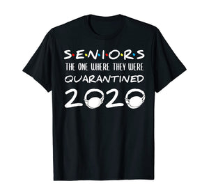 Seniors The One Where They Were Quarantined 2020 Funny TShirt22967