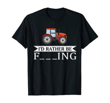 Load image into Gallery viewer, Funny shirts V-neck Tank top Hoodie sweatshirt usa uk au ca gifts for I&#39;d Rather Be Farming Tractor Cool Farmers Farm Worker Gift T-Shirt 1361273
