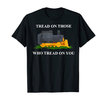 Load image into Gallery viewer, Tread On Those Who Tread On You T-Shirt
