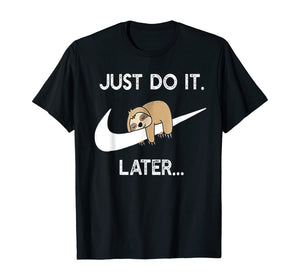 Do It Later Funny Sleepy Sloth For Lazy Sloth Lover TShirt207927