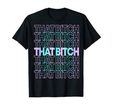 Load image into Gallery viewer, That Bitch Retro T-Shirt
