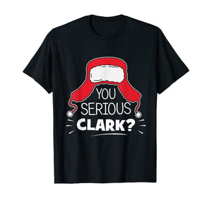 Funny shirts V-neck Tank top Hoodie sweatshirt usa uk au ca gifts for You serious Clark Funny Christmas meme Matching Family Gift T-Shirt 374063