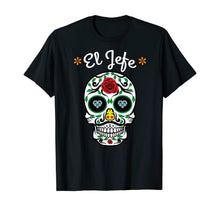 Load image into Gallery viewer, Yo Soy El Jefe Dia De Los Muertos Day of the dead for Men T-Shirt
