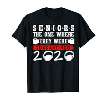 Load image into Gallery viewer, Seniors The One Where They Were Quarantined 2020 Funny TShirt219059
