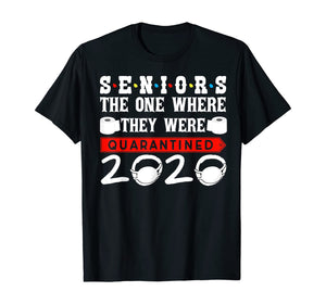 Seniors The One Where They Were Quarantined 2020 Funny TShirt219059