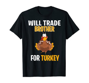 Funny shirts V-neck Tank top Hoodie sweatshirt usa uk au ca gifts for Will Trade Brother For Turkey Funny Thanksgiving Gift Kids T-Shirt 1376643