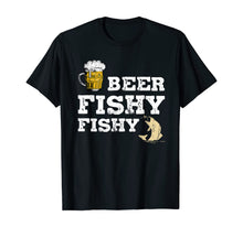 Load image into Gallery viewer, Beer Fishy Fishy Funny Sayings Gift For Beer Drinkers Lovers TShirt376312
