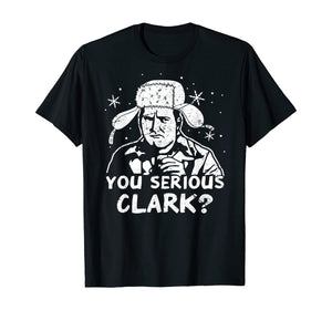 Funny shirts V-neck Tank top Hoodie sweatshirt usa uk au ca gifts for You Serious Clark? Christmas Vacation Gift T-Shirt 183387