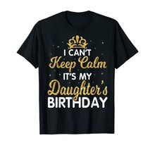 Load image into Gallery viewer, I Can't Keep Calm It's My Daughter Birthday Light Love Shirt-192098
