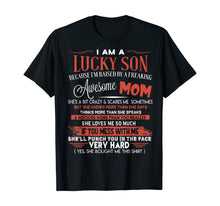 Load image into Gallery viewer, Funny shirts V-neck Tank top Hoodie sweatshirt usa uk au ca gifts for I Am A Lucky Son I&#39;m Raised By A Freaking Awesome Mom Funny T-Shirt 148243
