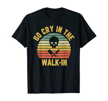 Load image into Gallery viewer, Retro Go Cry in the Walk-In Chef Cook Funny Vintage T-Shirt
