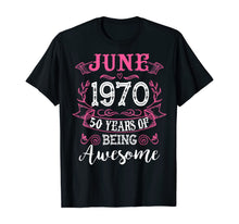 Load image into Gallery viewer, June 1970 Classic 50th Birthday 50 Years Of Being Awesome. TShirt415131
