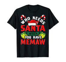Load image into Gallery viewer, Funny shirts V-neck Tank top Hoodie sweatshirt usa uk au ca gifts for Who Needs Santa When You Have Memaw Christmas Gifts T-Shirt 755540
