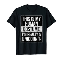Load image into Gallery viewer, This Is My Human Costume I&#39;m Really A Unicorn T-Shirt

