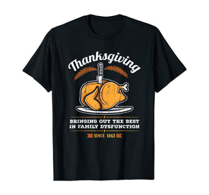 Thanksgiving Bringing Out The Best In Family Dysfunction T-Shirt