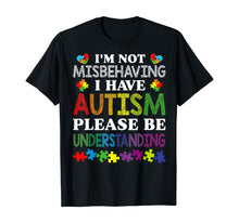 Load image into Gallery viewer, I&#39;m Not Misbehaving I Have Autism Please Be Understanding TShirt507549

