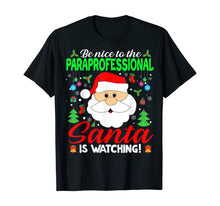 Load image into Gallery viewer, Funny shirts V-neck Tank top Hoodie sweatshirt usa uk au ca gifts for Be Nice To The Paraprofessional Santa Is Watching Xmas Gifts T-Shirt 1376719
