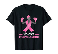 Load image into Gallery viewer, No One Fights Alone T-shirt Breast Cancer Tee Fighter Shirt 40599
