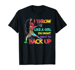 I Throw Like A Girl You Might Want To Back Up Softball Gifts TShirt224859