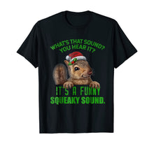 Load image into Gallery viewer, That Sound Funny Squeaky Sound Christmas Squirrel Tshirt
