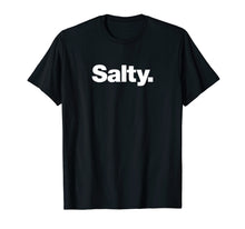Load image into Gallery viewer, Funny shirts V-neck Tank top Hoodie sweatshirt usa uk au ca gifts for The word Salty t-shirt | A shirt that says Salty 2652097
