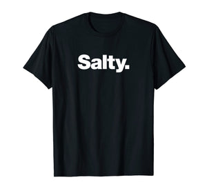 Funny shirts V-neck Tank top Hoodie sweatshirt usa uk au ca gifts for The word Salty t-shirt | A shirt that says Salty 2652097