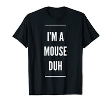 Load image into Gallery viewer, Funny shirts V-neck Tank top Hoodie sweatshirt usa uk au ca gifts for I&#39;m A Mouse Duh Easy Halloween Costume T-Shirt 2077943

