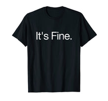 Load image into Gallery viewer, Funny shirts V-neck Tank top Hoodie sweatshirt usa uk au ca gifts for It&#39;s Fine - Passive Aggressive Text Message Funny T-Shirt 488927
