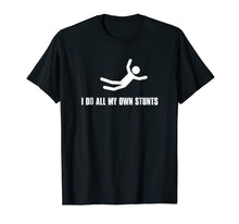 Load image into Gallery viewer, I Do All My Own Stunts Dark Tee Shirt Adult And Youth
