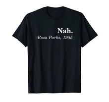 Load image into Gallery viewer, Funny shirts V-neck Tank top Hoodie sweatshirt usa uk au ca gifts for Nah-Rosa-Parks-Shirt 1332640
