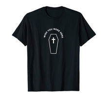 Load image into Gallery viewer, Funny shirts V-neck Tank top Hoodie sweatshirt usa uk au ca gifts for Goth Punk Dead Coffin Halloween Wish You Were Here Shirt 2591189
