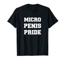 Load image into Gallery viewer, Funny shirts V-neck Tank top Hoodie sweatshirt usa uk au ca gifts for Micro Penis Pride T-shirt | Funny Men&#39;s Women&#39;s Shirts 1760822
