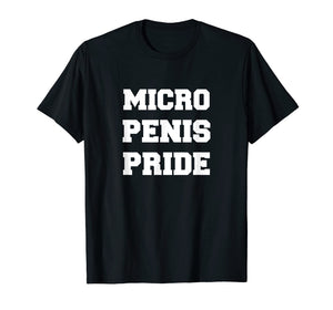 Funny shirts V-neck Tank top Hoodie sweatshirt usa uk au ca gifts for Micro Penis Pride T-shirt | Funny Men's Women's Shirts 1760822