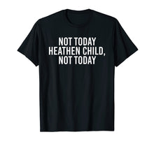 Load image into Gallery viewer, Funny shirts V-neck Tank top Hoodie sweatshirt usa uk au ca gifts for Not Today Heathen Child Not Today Funny Mom Shirt 127366
