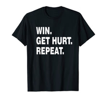 Load image into Gallery viewer, Funny shirts V-neck Tank top Hoodie sweatshirt usa uk au ca gifts for win get hurt repeat T-Shirt 1867955
