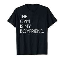 Load image into Gallery viewer, Funny shirts V-neck Tank top Hoodie sweatshirt usa uk au ca gifts for The Gym Is My Boyfriend Funny Workout Tshirt Gifts 1091158
