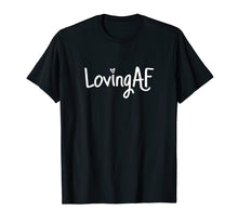 Load image into Gallery viewer, Funny shirts V-neck Tank top Hoodie sweatshirt usa uk au ca gifts for Loving AF Shirt 1640940
