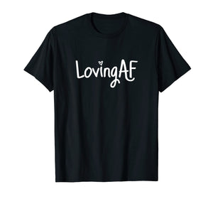 Funny shirts V-neck Tank top Hoodie sweatshirt usa uk au ca gifts for Loving AF Shirt 1640940