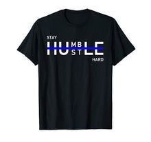 Load image into Gallery viewer, Funny shirts V-neck Tank top Hoodie sweatshirt usa uk au ca gifts for Stay Humble Hustle Hard Shirt Entrepreneur Hustler Gift 1572901
