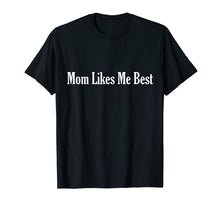 Load image into Gallery viewer, Funny shirts V-neck Tank top Hoodie sweatshirt usa uk au ca gifts for Unisex I&#39;m The Favorite Mom Likes Me Best T-Shirt 1110288
