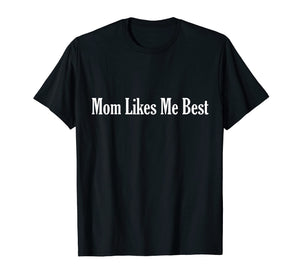 Funny shirts V-neck Tank top Hoodie sweatshirt usa uk au ca gifts for Unisex I'm The Favorite Mom Likes Me Best T-Shirt 1110288