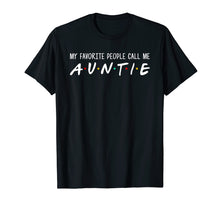 Load image into Gallery viewer, Funny shirts V-neck Tank top Hoodie sweatshirt usa uk au ca gifts for My Favorite People Call Me Auntie - Funny Aunty Tshirts Gift 694983
