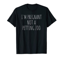 Load image into Gallery viewer, Funny shirts V-neck Tank top Hoodie sweatshirt usa uk au ca gifts for I&#39;m Pregnant Not A Petting Zoo Funny Pregnancy T-Shirt 2695184
