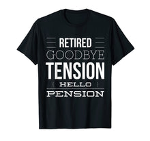 Load image into Gallery viewer, Funny shirts V-neck Tank top Hoodie sweatshirt usa uk au ca gifts for Retired - Goodbye Tension Hello Pension Funny T-Shirt 1961961
