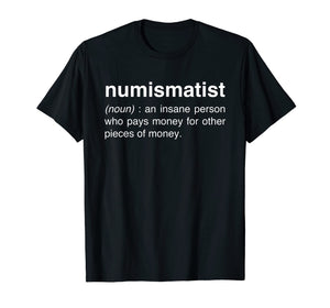 Funny shirts V-neck Tank top Hoodie sweatshirt usa uk au ca gifts for Funny Numismatist Coin Collecting T-Shirt 1839041