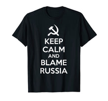 Load image into Gallery viewer, Funny shirts V-neck Tank top Hoodie sweatshirt usa uk au ca gifts for Keep Calm and Blame Russia or Russian Hackers T Shirt 2034149
